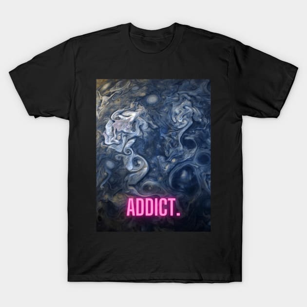 Addict T-Shirt by inevitabiliTee